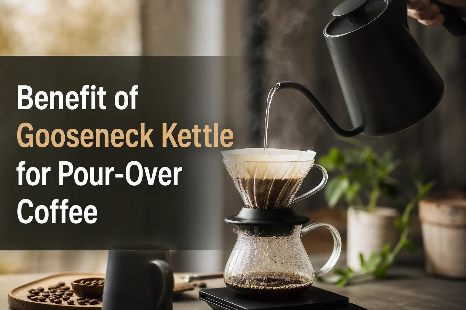 Benefit of Gooseneck Kettle for Pour-Over Coffee