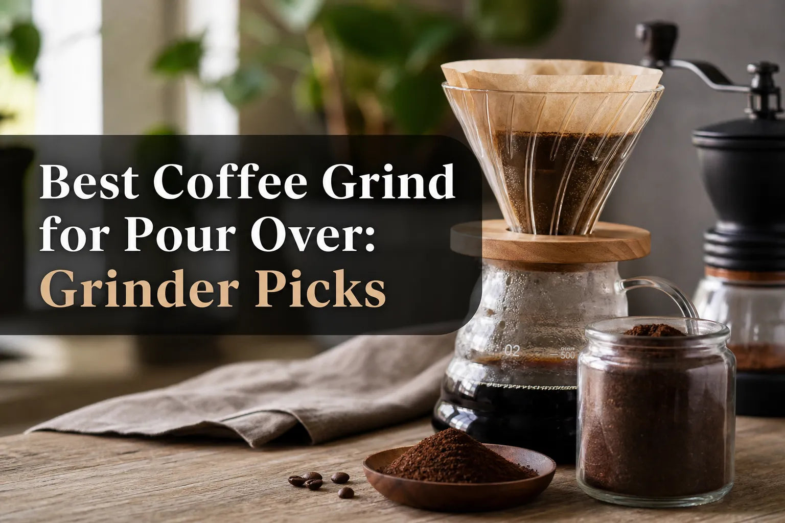 Best Coffee Grind for Pour Over: Grinder Picks
