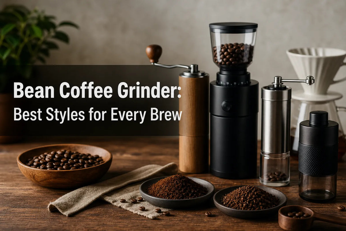 Bean Coffee Grinder: Best Styles for Every Brew