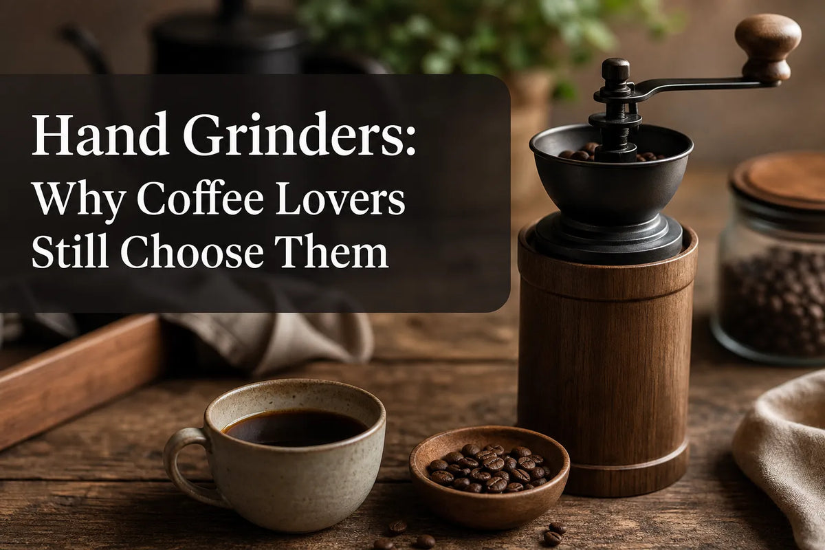 Hand Grinders: Why Coffee Lovers Still Choose Them